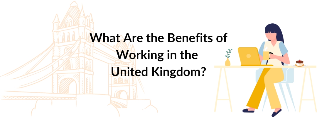 What Are the Benefits of Working in the United Kingdom?
