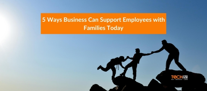 5 Ways Business Can Support Employees with Families Today