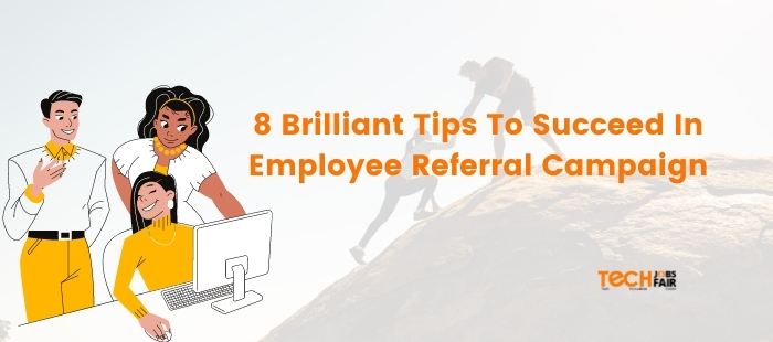 8 Brilliant Tips To Succeed In Employee Referral Campaign