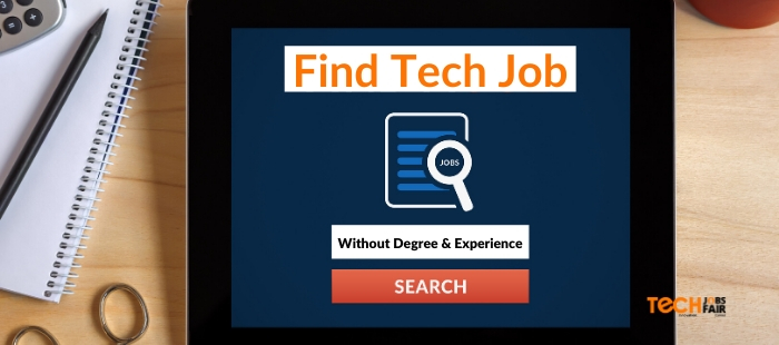 How to Find a Tech Job Without any Experience or a Degree?