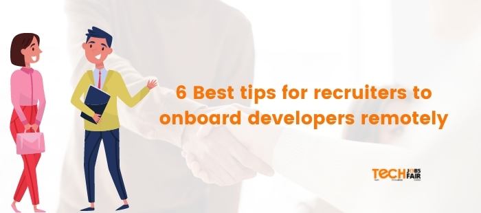 Best Tips for Recruiters to Onboard Developers Remotely