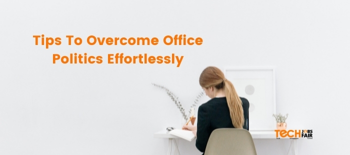 Tips To Overcome Office Politics Effortlessly