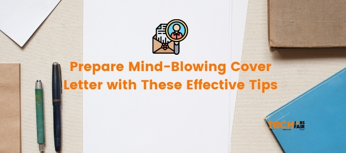 Prepare Mind-Blowing Cover Letter with These Effective Tips