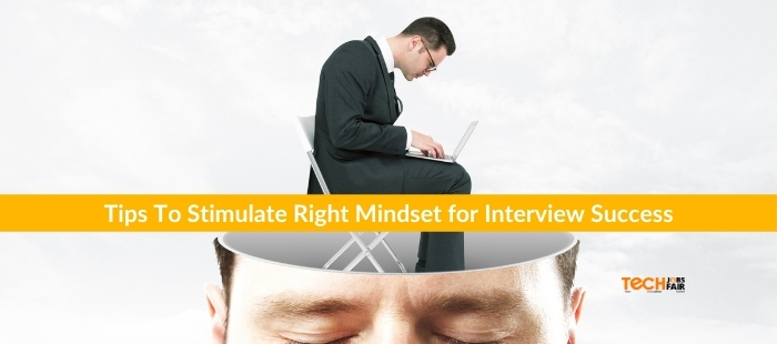 Tips To Stimulate Right Mindset for Interview Success