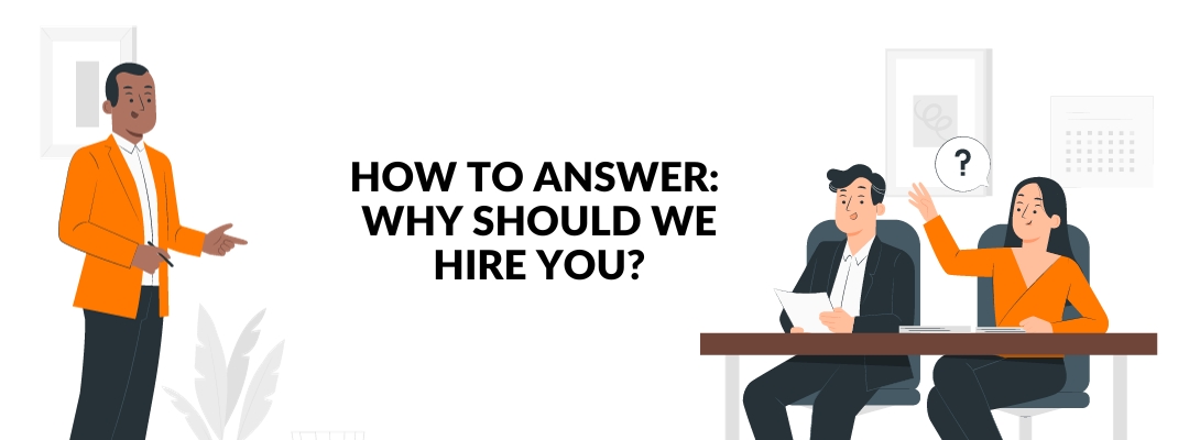 How To Answer: Why Should We Hire You?