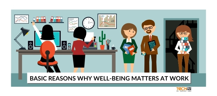 Basic Reasons Why Well-Being at Work Matters More than Ever