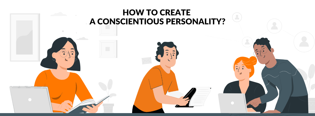 How To Create A Conscientious Personality?