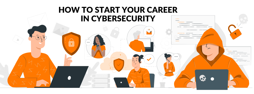 How To Start Your Career in Cybersecurity