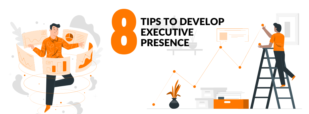 Top 8 Tips to Develop Executive Presence
