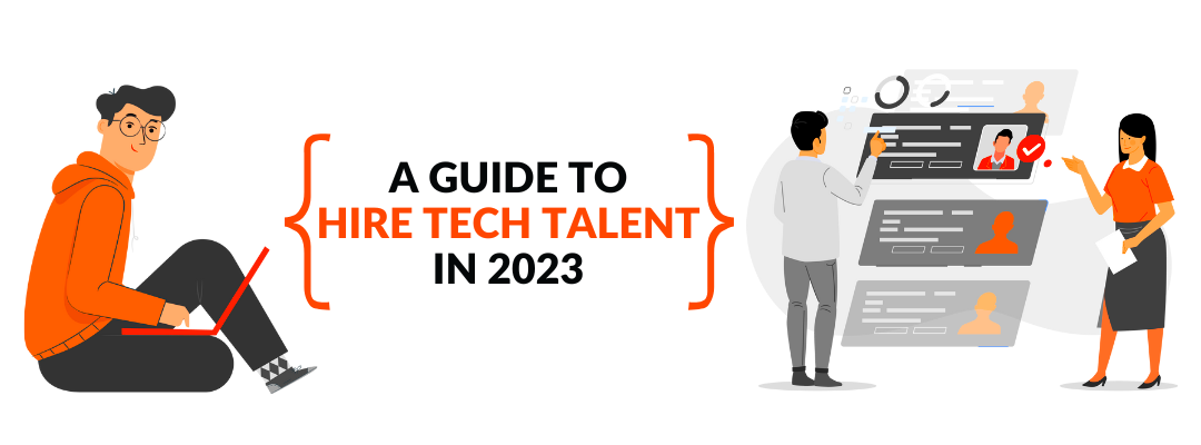 A Guide to Hire Tech Talent in 2023