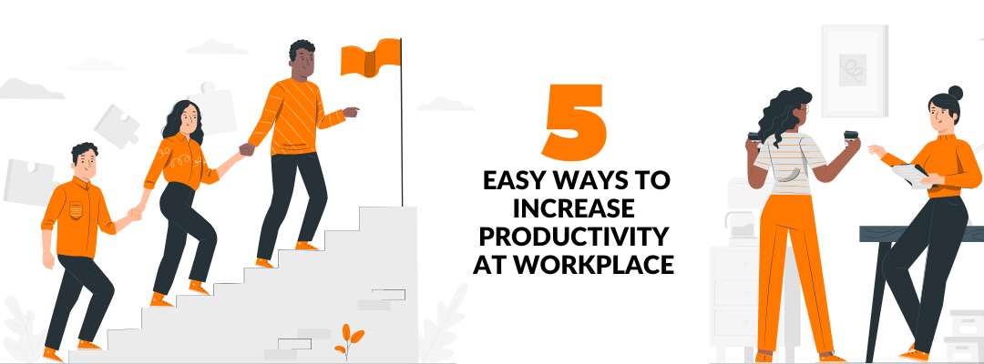 5 Easy Ways to Increase Productivity in the Workplace