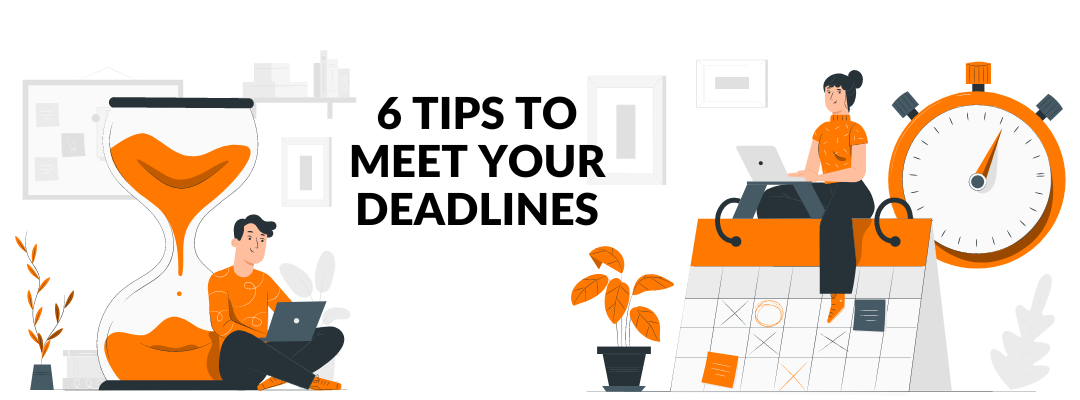 6 Brilliant Tips To Meet Your Deadlines