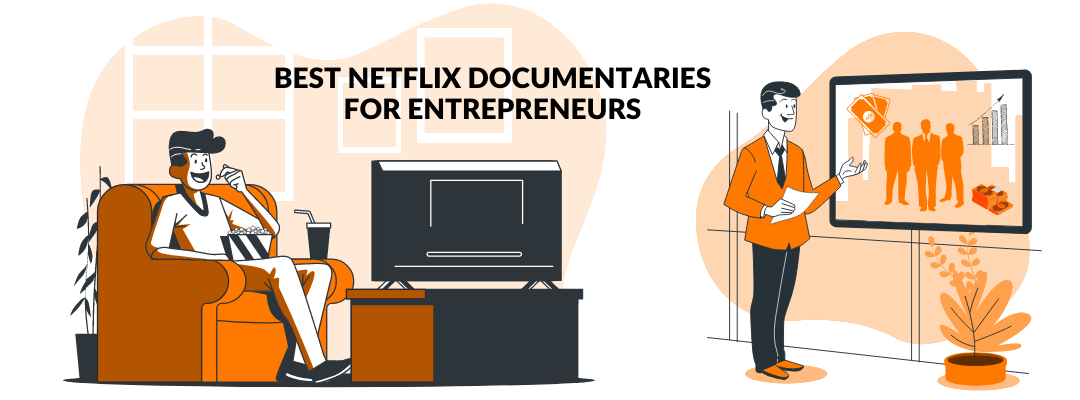 Best Netflix Documentaries For Entrepreneurs