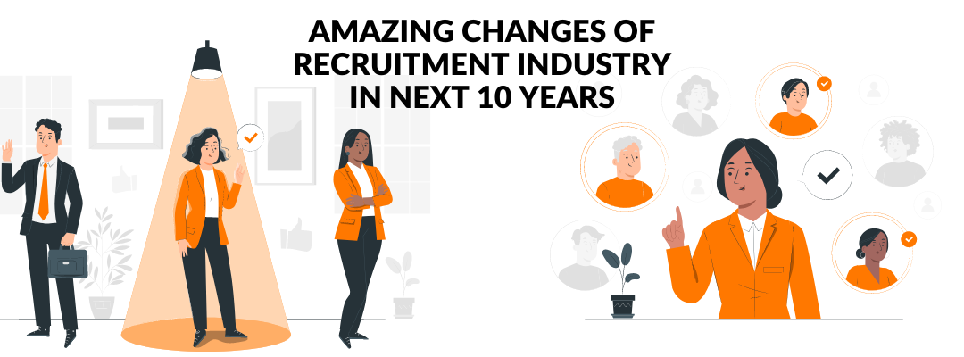 Amazing Changes of Recruitment Industry In Next 10 Year
