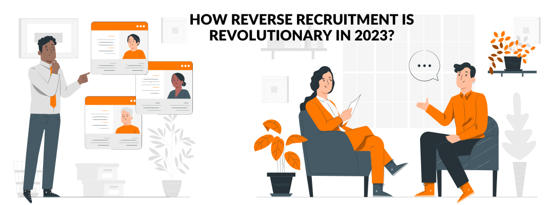 How Reverse Recruitment is revolutionary in 2023?