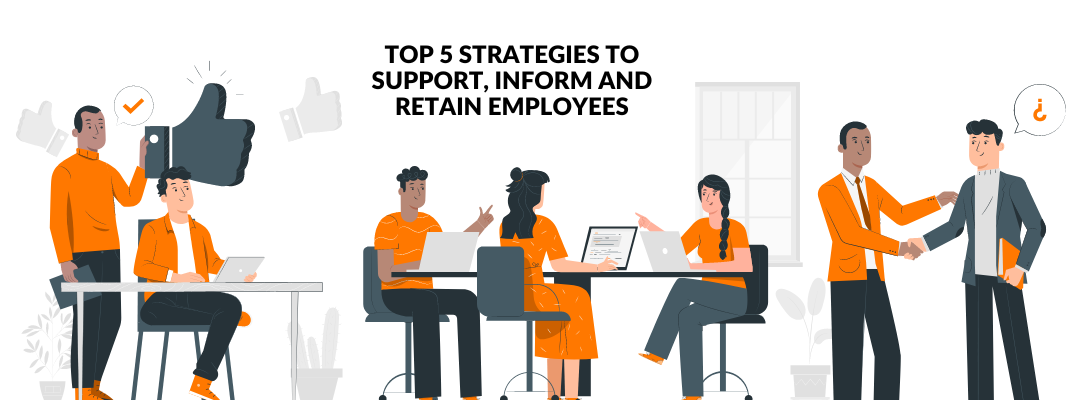 Top 5 Strategies to support, inform and retain employees