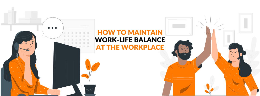 How to maintain work-life balance in the workplace